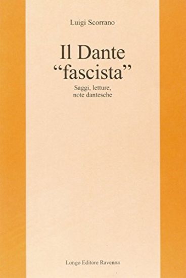 Immagine di DANTE «FASCISTA»: SAGGI, LETTURE, NOTE DANTESCHE (IL)