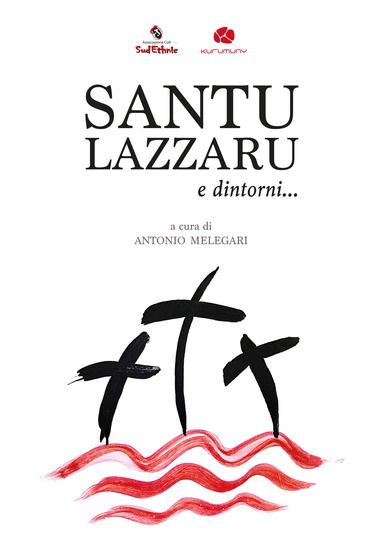 Immagine di SANTU LAZZARU E DINTORNI. Un viaggio tra canti e riti della Settimana Santa nel Salento dalla rassegna di Cutrofiano (CON DVD)