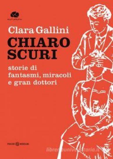 Immagine di CHIAROSCURI. STORIE DI FANTASMI, MIRACOLI E GRAN DOTTORI