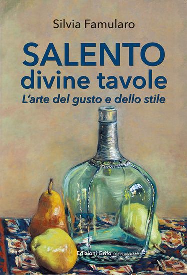 Immagine di SALENTO DIVINE TAVOLE. L`ARTE DEL GUSTO E DELLO STILE