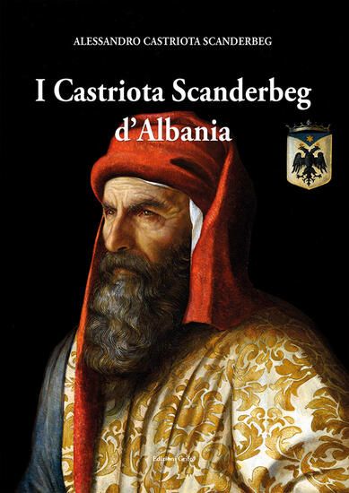 Immagine di I CASTRIOTA SCANDERBEG D`ALBANIA