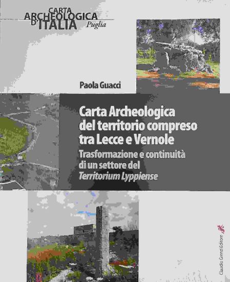Immagine di CARTA ARCHEOLOGICA DEL TERRITORIO COMPRESO TRA LECCE E VERNOLE. TRASFORMAZIONE E CONTINUITA`DI UN SETTORE DEL TERRITORIUM LYPPIENSE