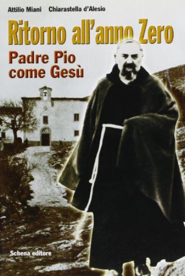 Immagine di RITORNO ALL`ANNO ZERO. PADRE PIO COME GESU`