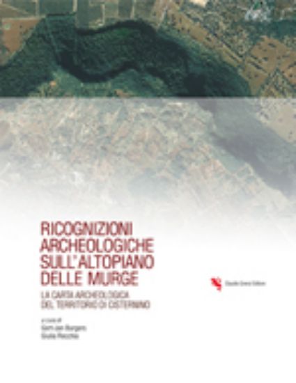 Immagine di RICOGNIZIONI ARCHEOLOGICHE SULL’ALTOPIANO DELLE MURGE. LA CARTA ARCHEOLOGICA TERRITORIO CISTERNINO