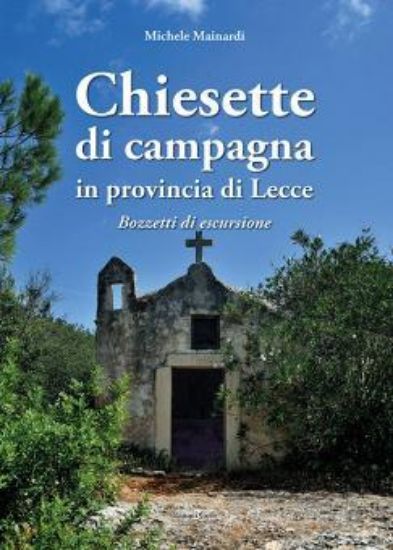 Immagine di CHIESETTE DI CAMPAGNA IN PROVINCIA DI LECCE. BOZZETTI DI ESCURSIONE