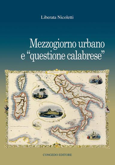 Immagine di MEZZOGIORNO URBANO E «QUESTIONE CALABRESE»