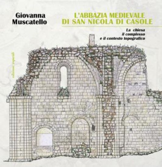 Immagine di L` ABBAZIA DI SAN NICOLA DI CASOLE. LA CHIESA, IL COMPLESSO E IL CONTESTO TOPOGRAFICO