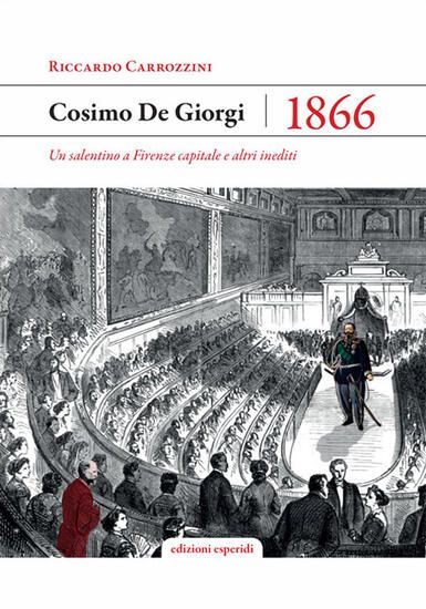 Immagine di COSIMO DE GIORGI 1866. UN SALENTINO A FIRENZE CAPITALE