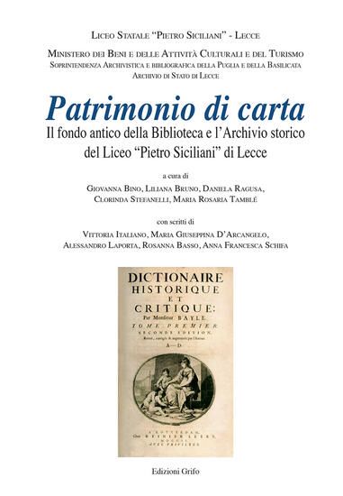 Immagine di PATRIMONIO DI CARTA. IL FONDO ANTICO DELLA BIBLIOTECA E L`ARCHIVIO STORICO DEL LICEO «PIETRO SIC...