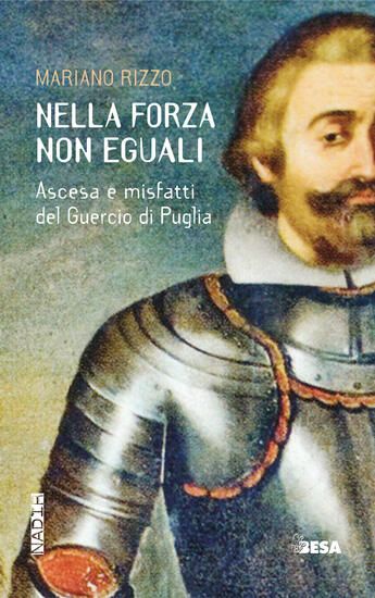 Immagine di NELLA FORZA NON EGUALI. ASCESA E MISFATTI DEL GUERCIO DI PUGLIA