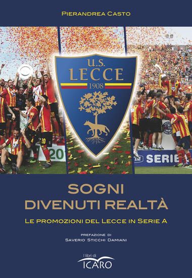 Immagine di SOGNI DIVENUTI REALTA`. LE PROMOZIONI DEL LECCE IN SERIE A