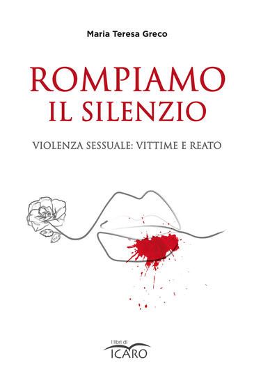 Immagine di ROMPIAMO IL SILENZIO. VIOLENZA SESSUALE: VITTIME E REATO