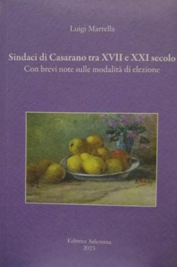 Immagine di SINDACI DI CASARANO TRA XVII E XXI SECOLO. CON BREVI NOTE SULLE MODALITA` DI ELEZIONE