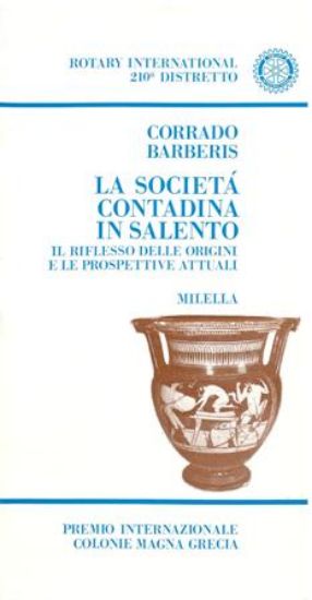 Immagine di LA SOCIETA` CONTADINA IN SALENTO. IL RIFLESSO DELLE ORIGINI E LE PROSPETTIVE ATTUALI (LA)