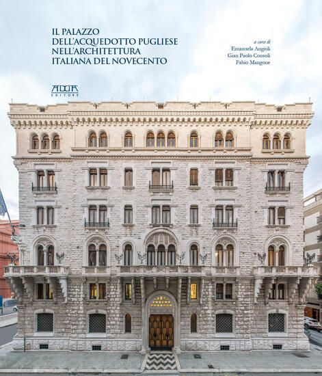 Immagine di PALAZZO DELL`ACQUEDOTTO PUGLIESE NELL`ARCHITETTURA ITALIANA DEL NOVECENTO (IL)