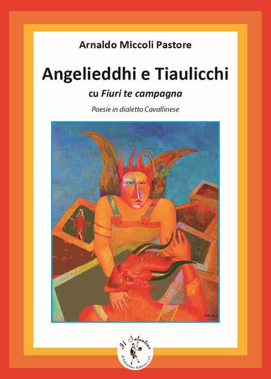 Immagine di ANGELIEDDHI E TIAULICCHI CU FIURI TE CAMPAGNA. POESIE IN DIALETTO CAVALLINESE. EDIZ. BILINGUE. C...