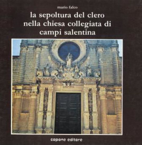 Immagine di LA SEPOLTURA DEL CLERO NELLA CHIESA COLLEGIATA DI CAMPI SALENTINA