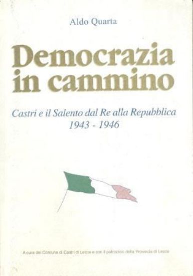 Immagine di DEMOCRAZIA IN CAMMINO. CASTRI E IL SALENTO DAL RE ALLA REPUBBLICA 1943 - 1946