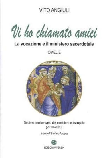 Immagine di VI HO CHIAMATO AMICI. LA VOCAZIONE E IL MINISTERO SACERDOTALE. OMELIE