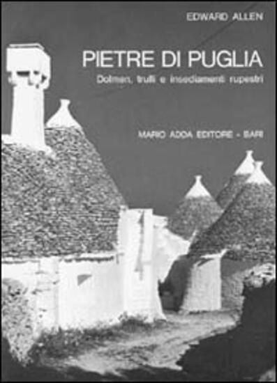 Immagine di PIETRE DI PUGLIA. DOLMEN, TRULLI E INSEDIAMENTI RUPESTRI