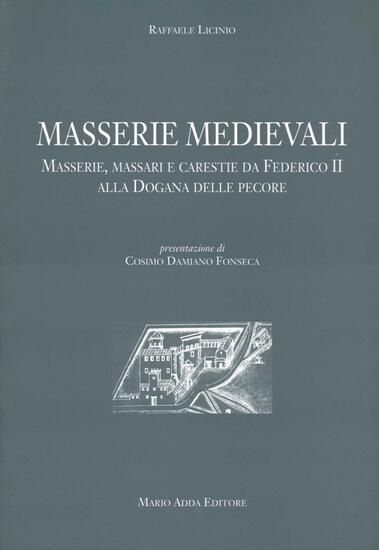 Immagine di MASSERIE MEDIEVALI. MASSERIE, MASSARI E CARESTIE DA FEDERICO II ALLA DOGANA DELLE PECORE