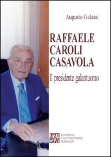 Immagine di RAFFAELE CAROLI CASAVOLA. IL PRESIDENTE GALANTUOMO