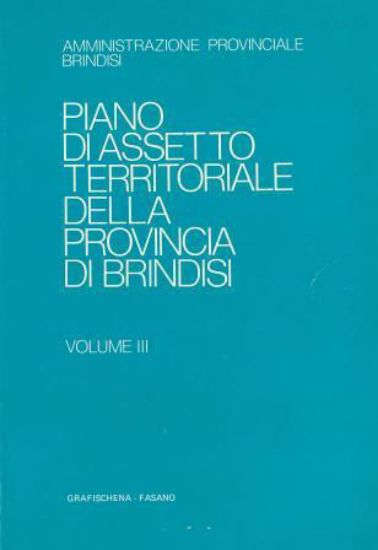 Immagine di PIANO DI ASSETTO TERRITORIALE DELLA PROVINCIA DI BRINDISI VOLUME III