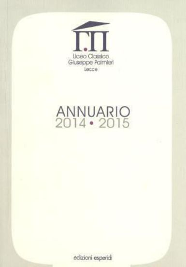 Immagine di ANNUARIO 2014 - 2015 LICEO CLASSICO GIUSEPPE PALMIERI LECCE