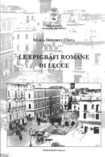 Immagine di LE EPIGRAFI ROMANE DI LECCE