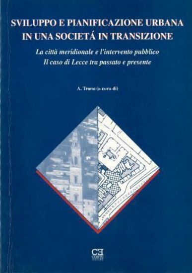 Immagine di SVILUPPO E PIANIFICAZIONE URBANA IN UNA SOCIETA` IN TRANSIZIONE. LA CITTA` MERIDIONALE E L`INTER...