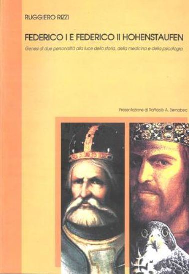 Immagine di FEDERICO I E FEDERICO II HOHENSTAUFEN. GENESI DI DUE PERSONALITA` ALLA LUCE DELLA STORIA, MEDICINA