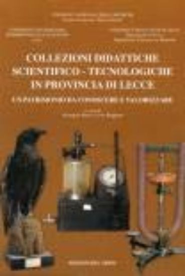 Immagine di COLLEZIONI DIDATTICHE SCIENTIFICO-TECNOLOGICHE IN PROVINCIA DI LECCE. UN PATRIMONIO DA CONOSCERE..