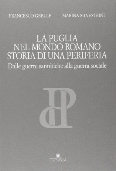 Immagine di LA PUGLIA NEL MONDO ROMANO. STORIA DI UNA PERIFERIA DALLE GUERRE SANNITICHE ALLA GUERRA SOCIALE